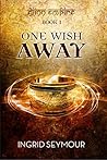 One Wish Away by Ingrid Seymour