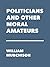 Politicians and Other Moral Amateurs by William Murchison
