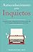 Autoconhecimento para Inquietos: Alimente sua coragem e ousadia para ser você mesmo e recriar sua história! (Portuguese Edition)