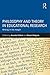 Philosophy and Theory in Educational Research: Writing in the margin