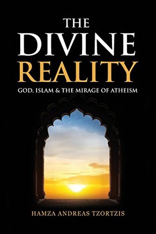 The Divine Reality: God, Islam and the Mirage of Atheism (Paperback)