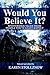 Would You Believe It?: Myst...