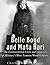 Belle Boyd and Mata Hari: The Controversial Lives and Legacies of History’s Most Famous Women Spies
