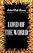 Lord Of The World: By Robert Hugh Benson- Illustrated