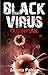 Black Virus: Outbreak (Black Virus Series Book 1)