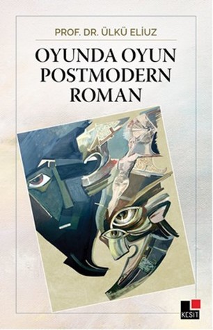 Oyunda Oyun: Postmodern Roman