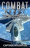 Combat Ready: Lessons Learned in the Journey to Fighter Pilot