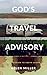 God's Travel Advisory by Helen Miller