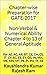 Chapter-wise Preparation forGATE-2017 Non-Verbal & Numerical Ability Chapter 4 to 13 of General Aptitude: For AE, AG, AR, BT, CE, CH, CS, IT, CY, EC, EE, ... GG, IN, MA, ME, MN, MT, PE, PI, PH, TF, XE