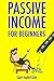Passive Income for Beginners: 3 Money Making Strategies to Make Semi & Passive Income While Working at Home