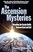 The Ascension Mysteries by David Wilcock