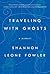Traveling with Ghosts: A Memoir