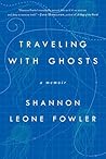 Traveling with Ghosts by Shannon Leone Fowler