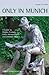 Only in Munich: Guide to Hi...