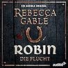 Robin - Die Flucht by Rebecca Gablé