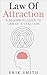 Law Of Attraction: A beginn...