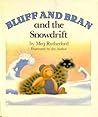 Bluff and Bran and the Snowdrift by Meg Rutherford