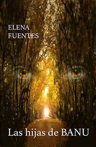 Portada de Las hijas de BANU: BANU I, de Elena Fuentes Moreno