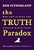 The Truth Paradox: Why God is Real and Atheism Makes Sense