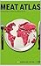 Meat Atlas: Facts And Figures About The Animals We Eat