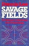 Savage fields: An essay in literature and cosmology Savage fields: An essay in literature and cosmology