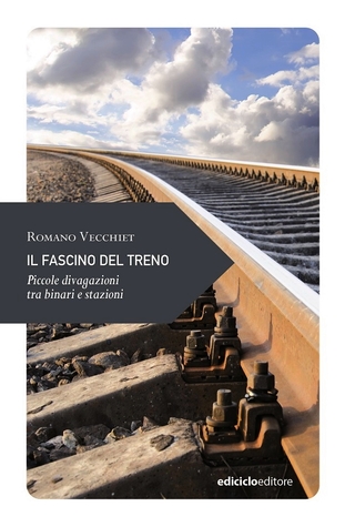 Il fascino del treno. Piccole divagazioni di viaggio tra binari e stazioni (Paperback)
