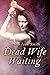 Dead Wife Waiting