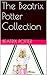 The Beatrix Potter Collection (Illustrated Classics Book 173)