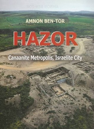 Hazor: Canaanite Metropolis, Israelite City