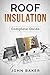 Roof Insulation: A Complete Guide: Methods and Materials