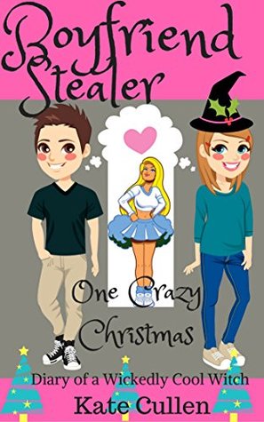 Diary of a Wickedly Cool Witch 2: BOYFRIEND STEALER. (Kindle Edition)