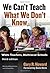 We Can't Teach What We Don't Know by Gary R. Howard