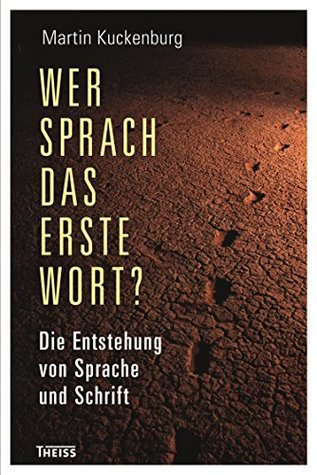 Wer sprach das erste Wort?: Die Entstehung von Sprache und Schrift (German Edition)