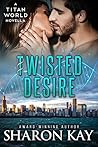 Twisted Desire by Sharon Kay