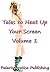Tales to Heat Up Your Screen Volume 1: Five Erotica Stories