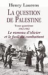 La Question de Palestine, tome 4: Le rameau d'olivier et le fusil du combattant (1967-1982) (Divers Histoire) (French Edition)