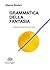 GRAMMATICA DELLA FANTASIA by Gianni Rodari