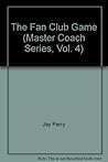 The Fan Club Game (Master Coach Series, Vol. 4) The Fan Club Game (Master Coach Series, Vol. 4)