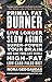 Primal Fat Burner: Live Longer, Slow Aging, Super-Power Your Brain, and Save Your Life with a High-Fat, Low-Carb Paleo Diet