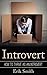 Introvert: How to thrive as an Introvert