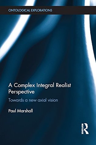 A Complex Integral Realist Perspective: Towards A New Axial Vision