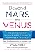 Beyond Mars and Venus: Relationship Skills for Today’s Complex World