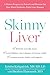 Skinny Liver: A Proven Program to Prevent and Reverse the New Silent Epidemic Fatty Liver Disease