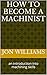 How To Become A Machinist: ...