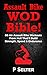 Assault Bike WOD Bible!: 80...
