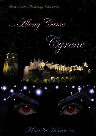...Along Came Cyrene (The Apothecary Chronicles Book 1)