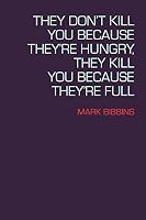 They Don't Kill You Because They're Hungry, They Kill You Because ...