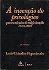 A Invenção do Psicológico: Quatro séculos de subjetivação: 1500-1900
