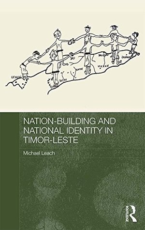 Nation-Building and National Identity in Timor-Leste (Routledge Contemporary Southeast Asia Series)