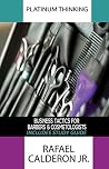 Platinum Thinking: Professional Business Tactics For Barbers And Cosmetologists, Includes Study Guide Platinum Thinking: Professional Business Tactics For Barbers And Cosmetologists, Includes Study Guide